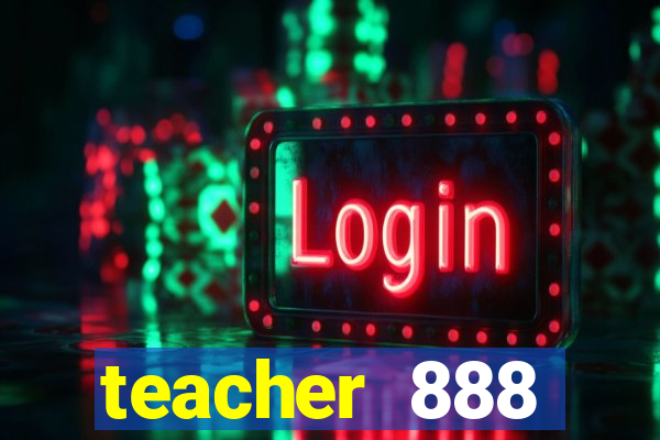 teacher 888 plataforma login